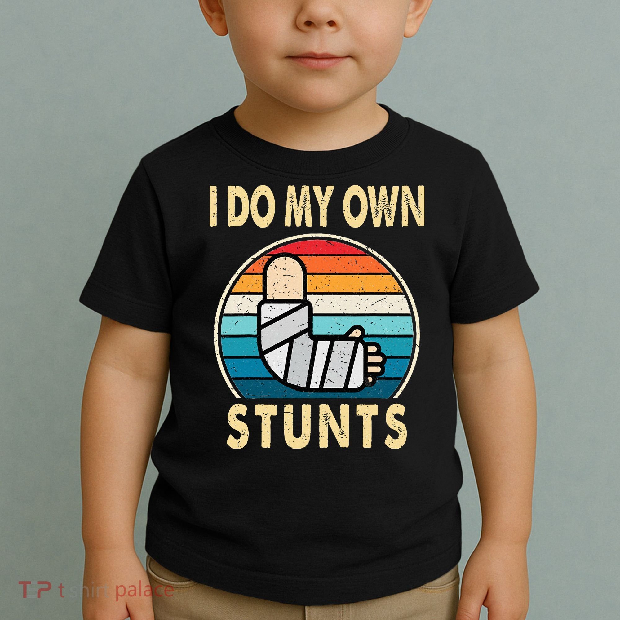 I Do My Own Stunts Broken Arm Injury Get Well Soon Toddler T-Shirt