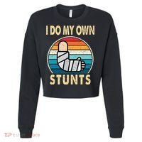 I Do My Own Stunts Broken Arm Injury Get Well Soon Cropped Pullover Crew thumb 0