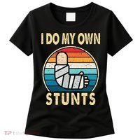 I Do My Own Stunts Broken Arm Injury Get Well Soon Women's T-Shirt thumb 0