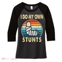 I Do My Own Stunts Broken Arm Injury Get Well Soon Women's Tri-Blend 3/4-Sleeve Raglan Shirt thumb 0