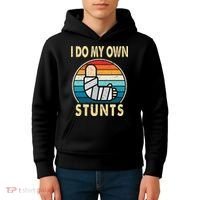 I Do My Own Stunts Broken Arm Injury Get Well Soon Kids Hoodie thumb 4