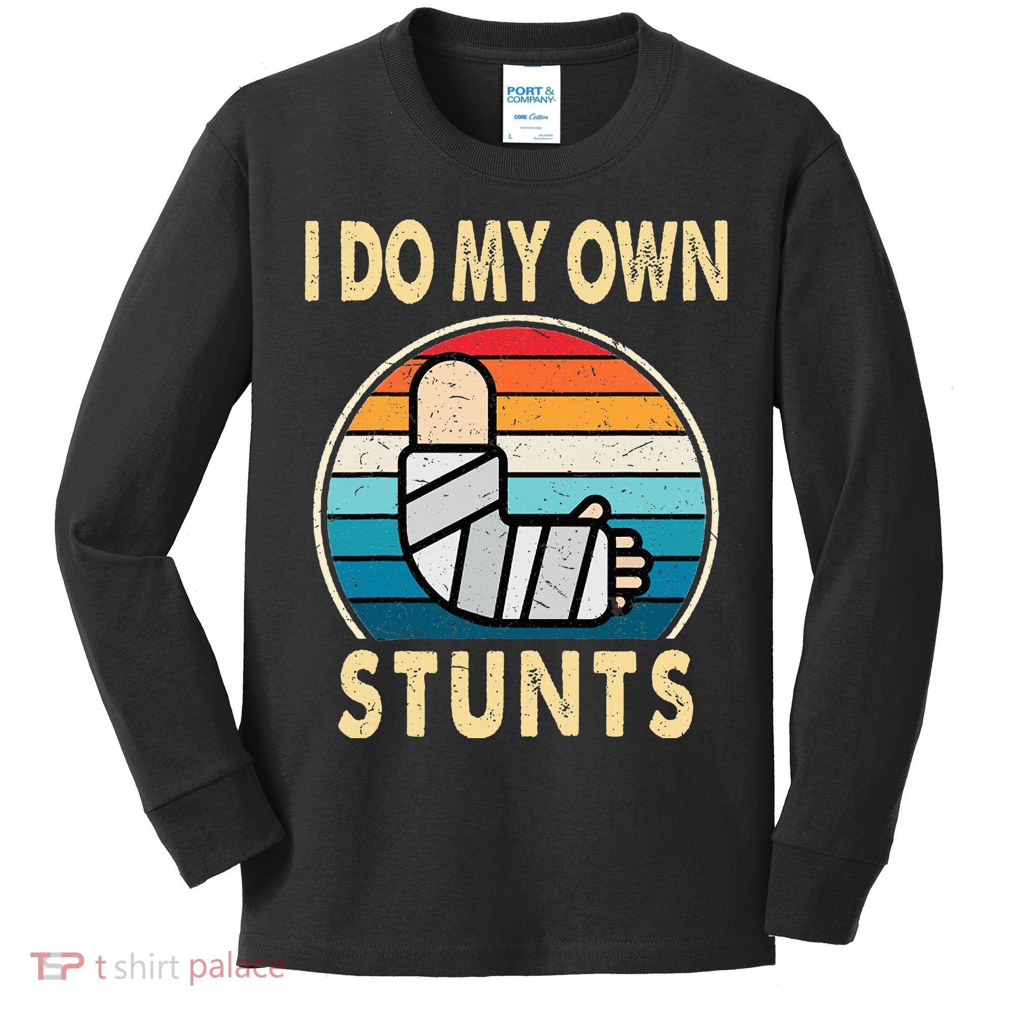 I Do My Own Stunts Broken Arm Injury Get Well Soon Kids Long Sleeve Shirt