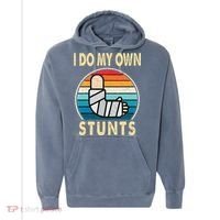 I Do My Own Stunts Broken Arm Injury Get Well Soon Comfort Colors Garment-Dyed Hooded Sweatshirt thumb 0