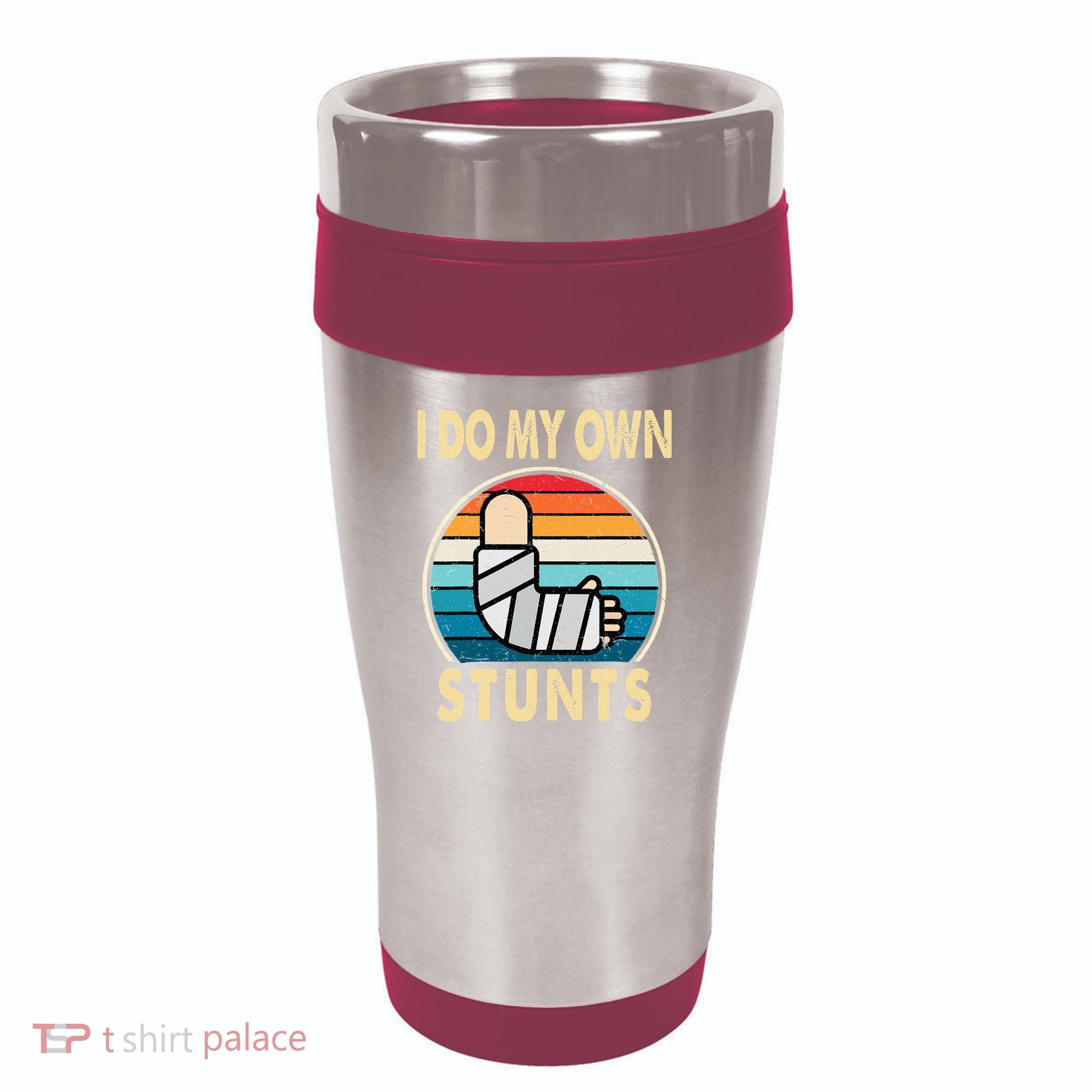 I Do My Own Stunts Broken Arm Injury Get Well Soon 16oz Travel Tumbler