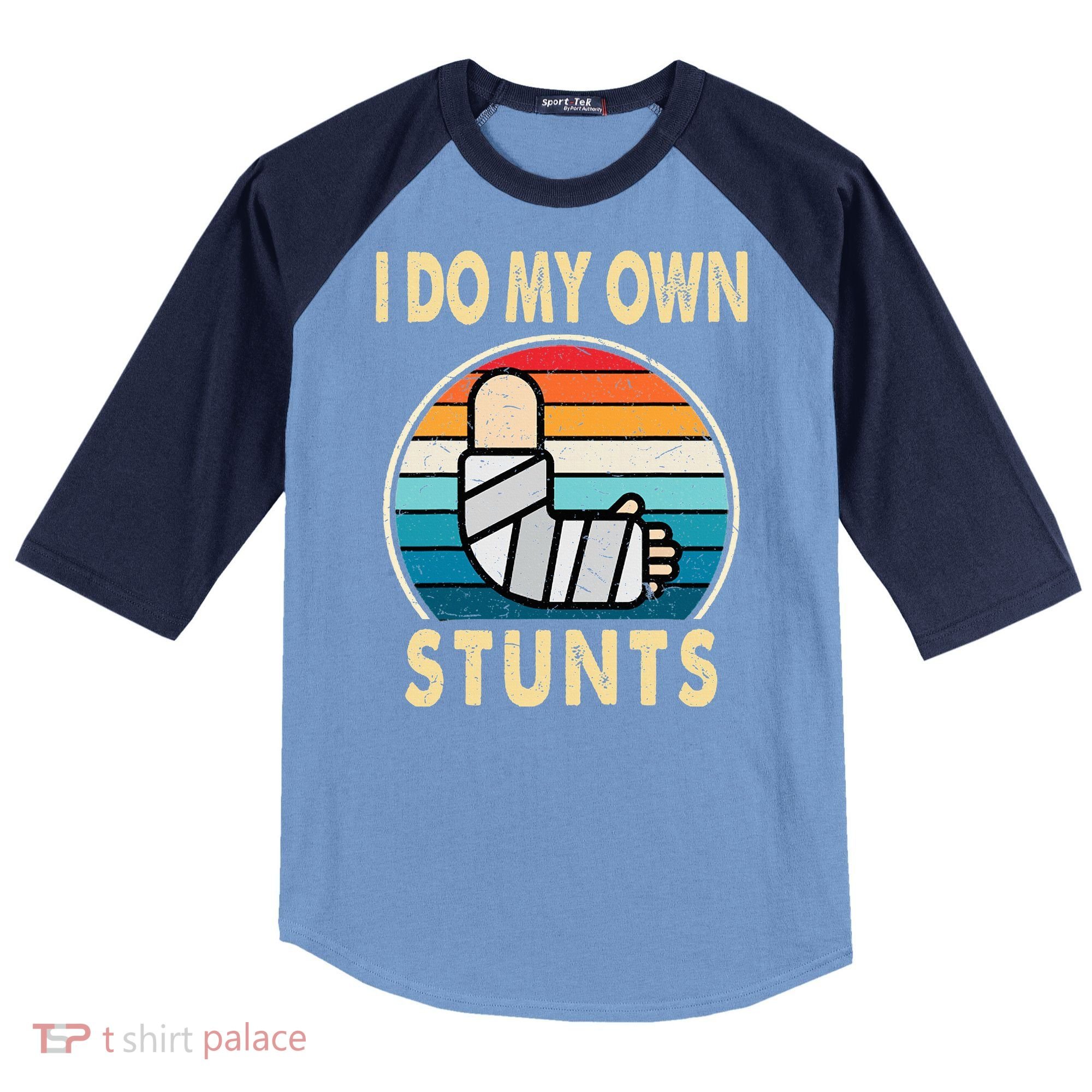 I Do My Own Stunts Broken Arm Injury Get Well Soon Raglan Baseball Sleeve Shirt