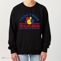 I DonT Mind Stealing Bread Funny Women's Sweatshirt thumb 0