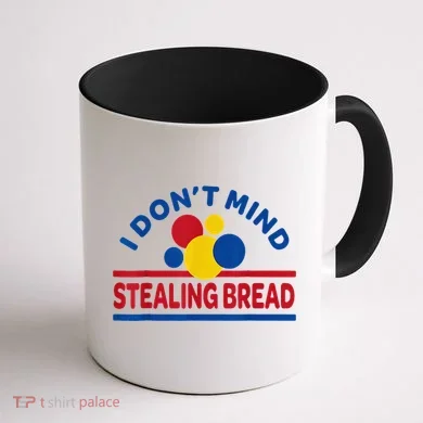 I DonT Mind Stealing Bread Funny Coffee Mug back