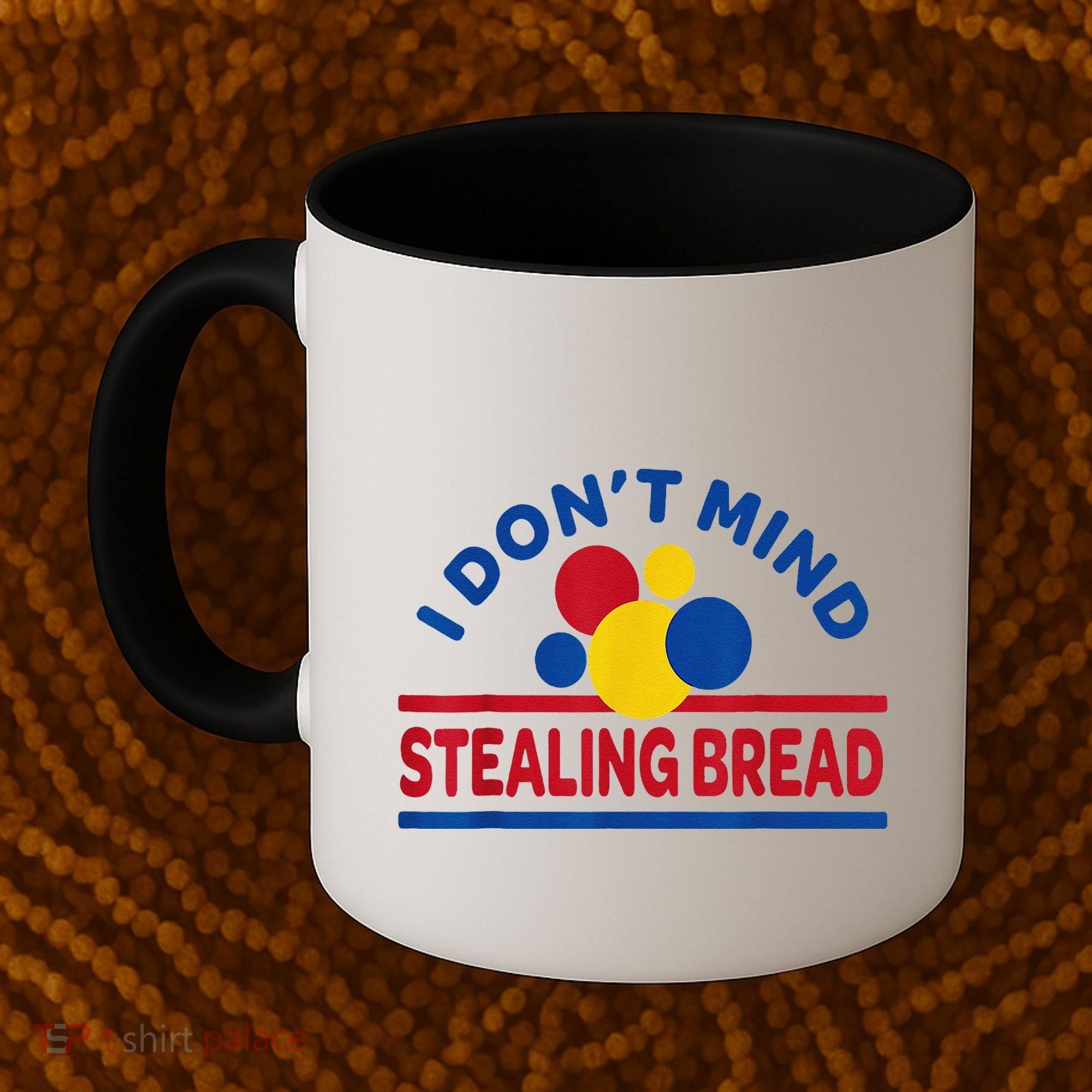 I DonT Mind Stealing Bread Funny Coffee Mug