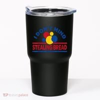 I DonT Mind Stealing Bread Funny Tumbler thumb 0