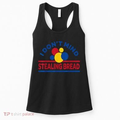 I DonT Mind Stealing Bread Funny Women's Tank Top