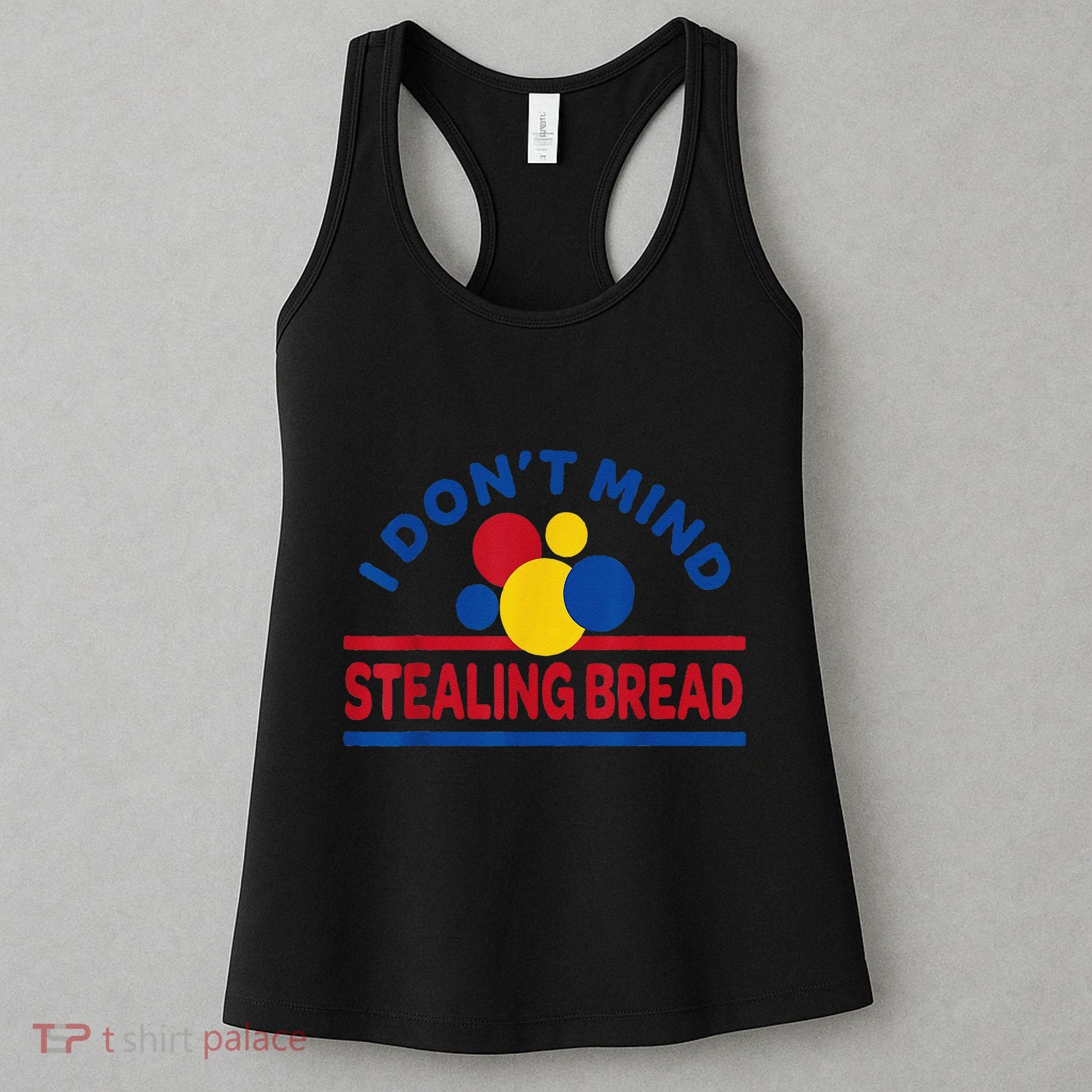 I DonT Mind Stealing Bread Funny Women's Tank Top
