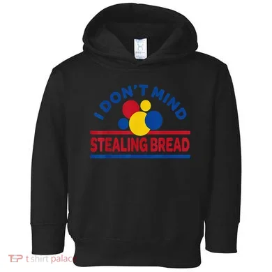 I DonT Mind Stealing Bread Funny Toddler Hoodie