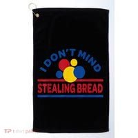 I DonT Mind Stealing Bread Funny Golf Towel thumb 0