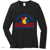 I DonT Mind Stealing Bread Funny Women's Long Sleeve Shirt thumb 0
