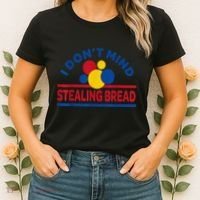 I DonT Mind Stealing Bread Funny Women's T-Shirt thumb 2