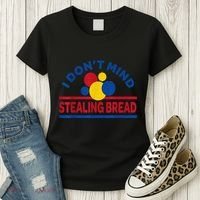 I DonT Mind Stealing Bread Funny Women's T-Shirt thumb 3