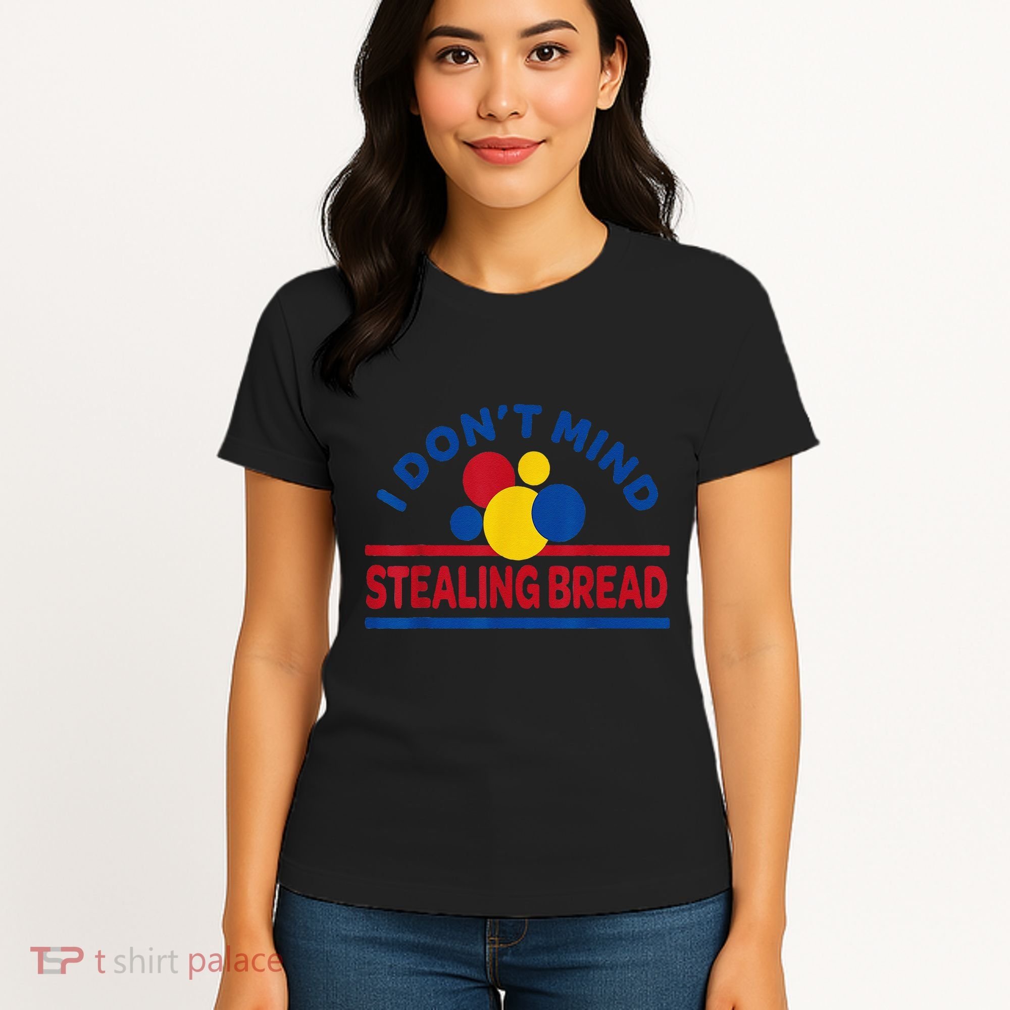 I DonT Mind Stealing Bread Funny Women's T-Shirt