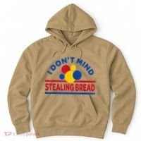 I DonT Mind Stealing Bread Funny Hoodie thumb 0