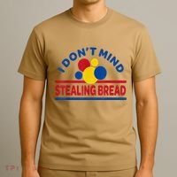 I DonT Mind Stealing Bread Funny T-Shirt thumb 3