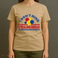 I DonT Mind Stealing Bread Funny T-Shirt thumb 4