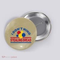 I DonT Mind Stealing Bread Funny Button thumb 0