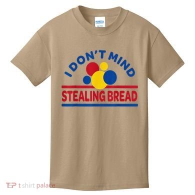 I DonT Mind Stealing Bread Funny Kids T-Shirt