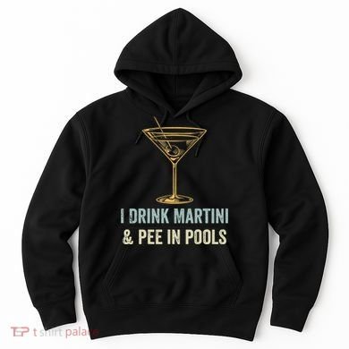 I Drink Martini and Pee In Pools Funny Pool Swimming Peeing Hoodie