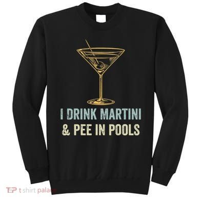 I Drink Martini and Pee In Pools Funny Pool Swimming Peeing Sweatshirt