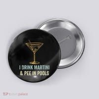 I Drink Martini and Pee In Pools Funny Pool Swimming Peeing Button thumb 0