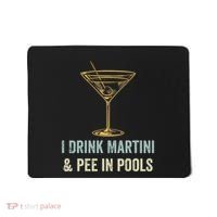 I Drink Martini and Pee In Pools Funny Pool Swimming Peeing Mousepad thumb 0
