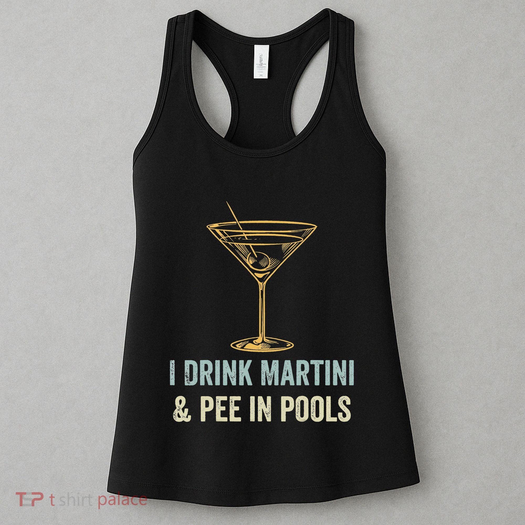 I Drink Martini and Pee In Pools Funny Pool Swimming Peeing Women's Tank Top