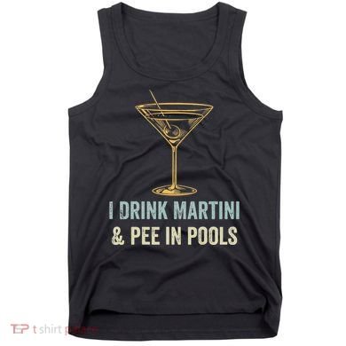 I Drink Martini and Pee In Pools Funny Pool Swimming Peeing Tank Top
