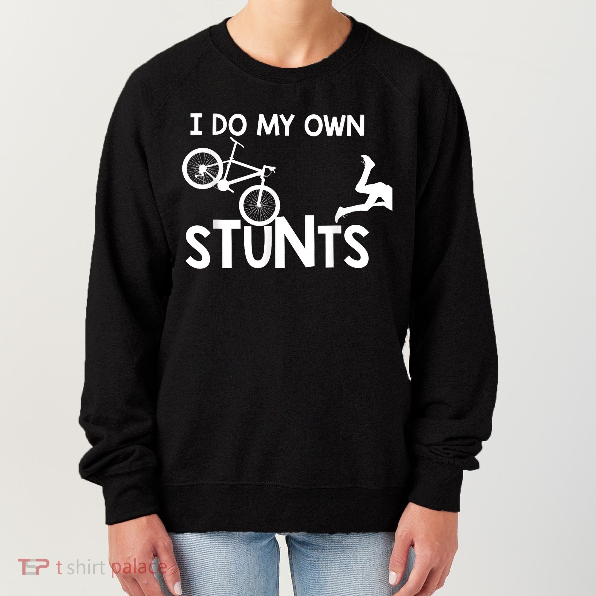 I Do My Own Stunts Funny Mountain Bike Biker Gift Women's Sweatshirt