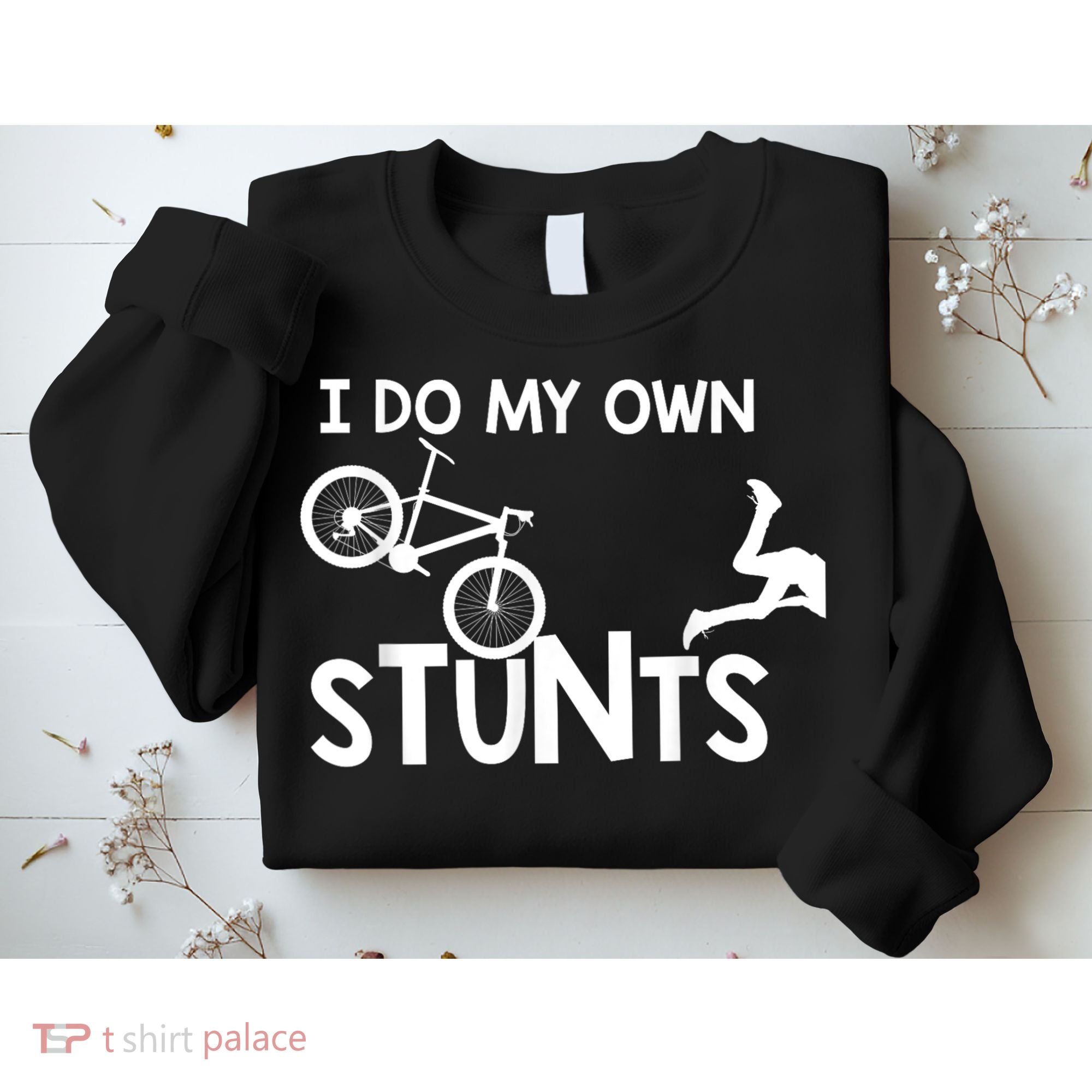 I Do My Own Stunts Funny Mountain Bike Biker Gift Sweatshirt