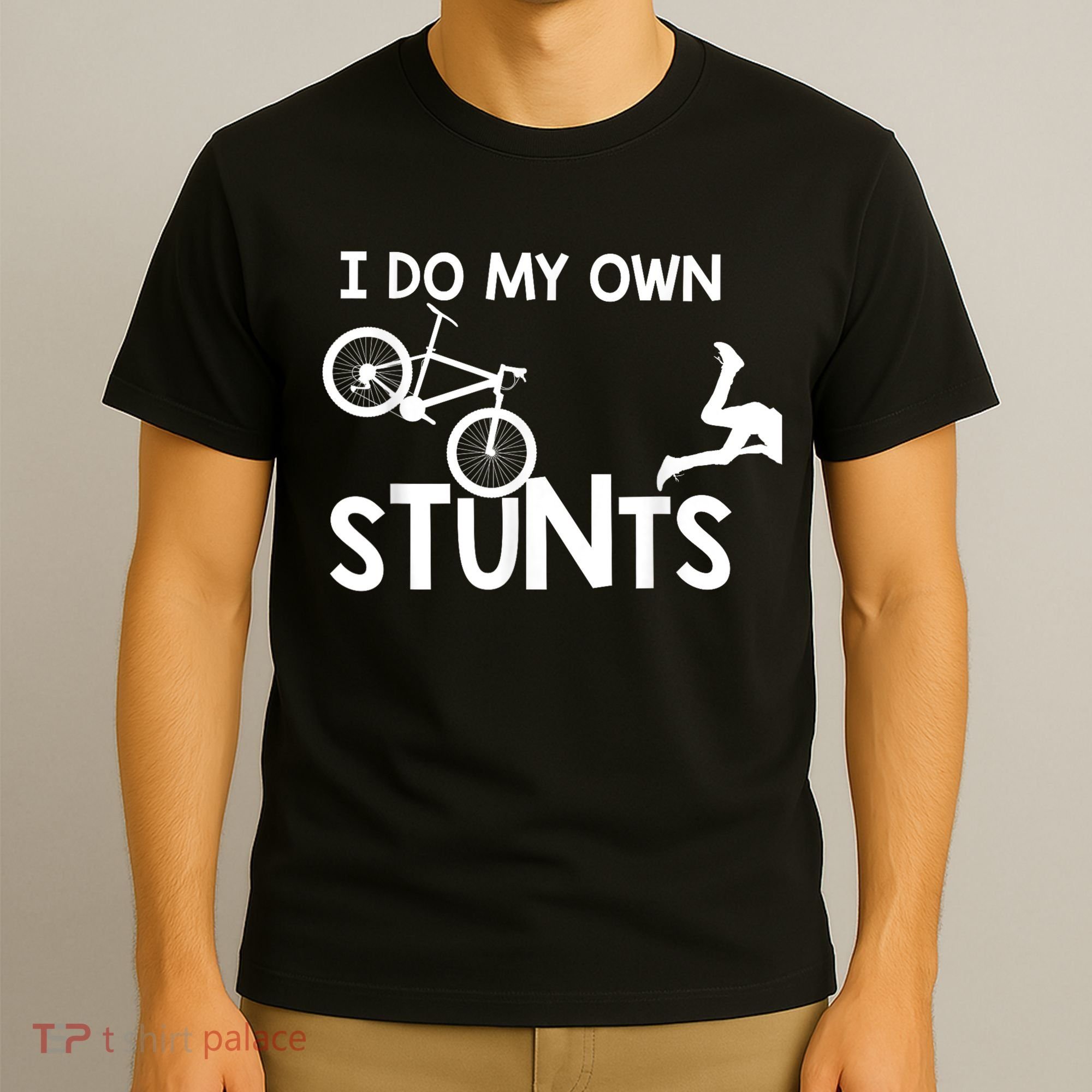 I Do My Own Stunts Funny Mountain Bike Biker Gift T-Shirt