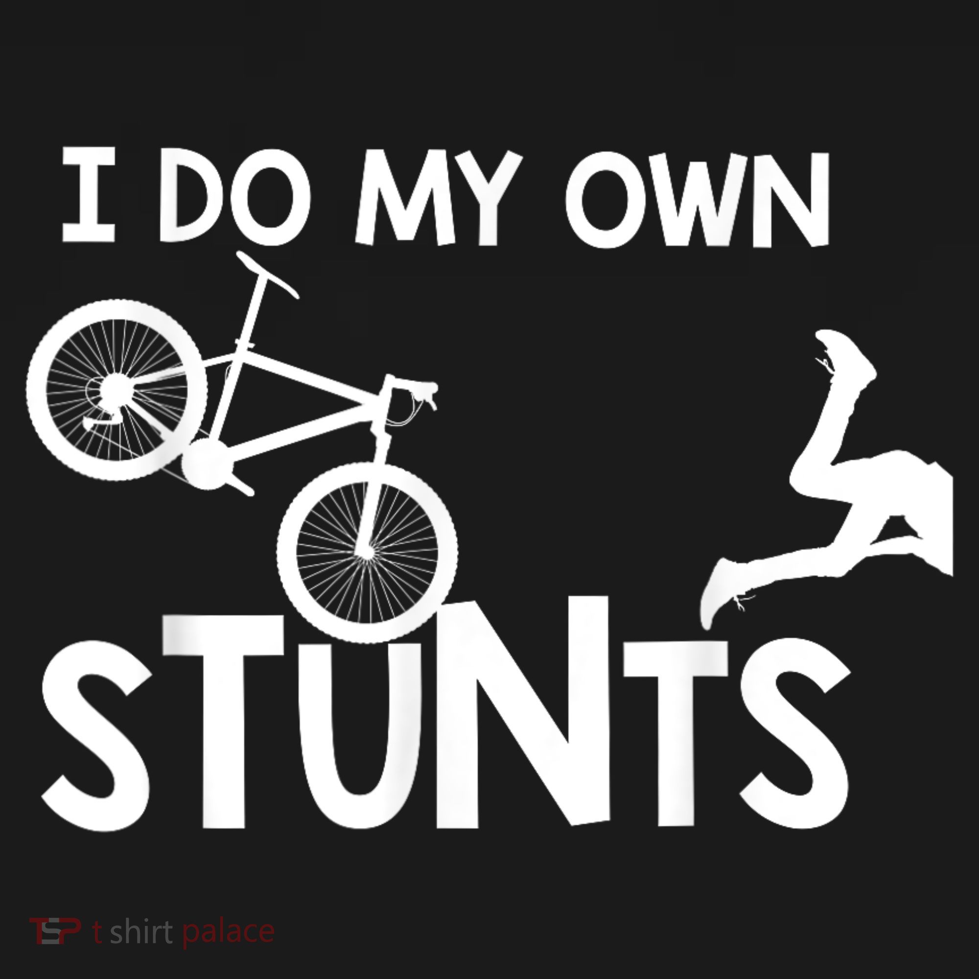 I Do My Own Stunts Funny Mountain Bike Biker Gift T-Shirt