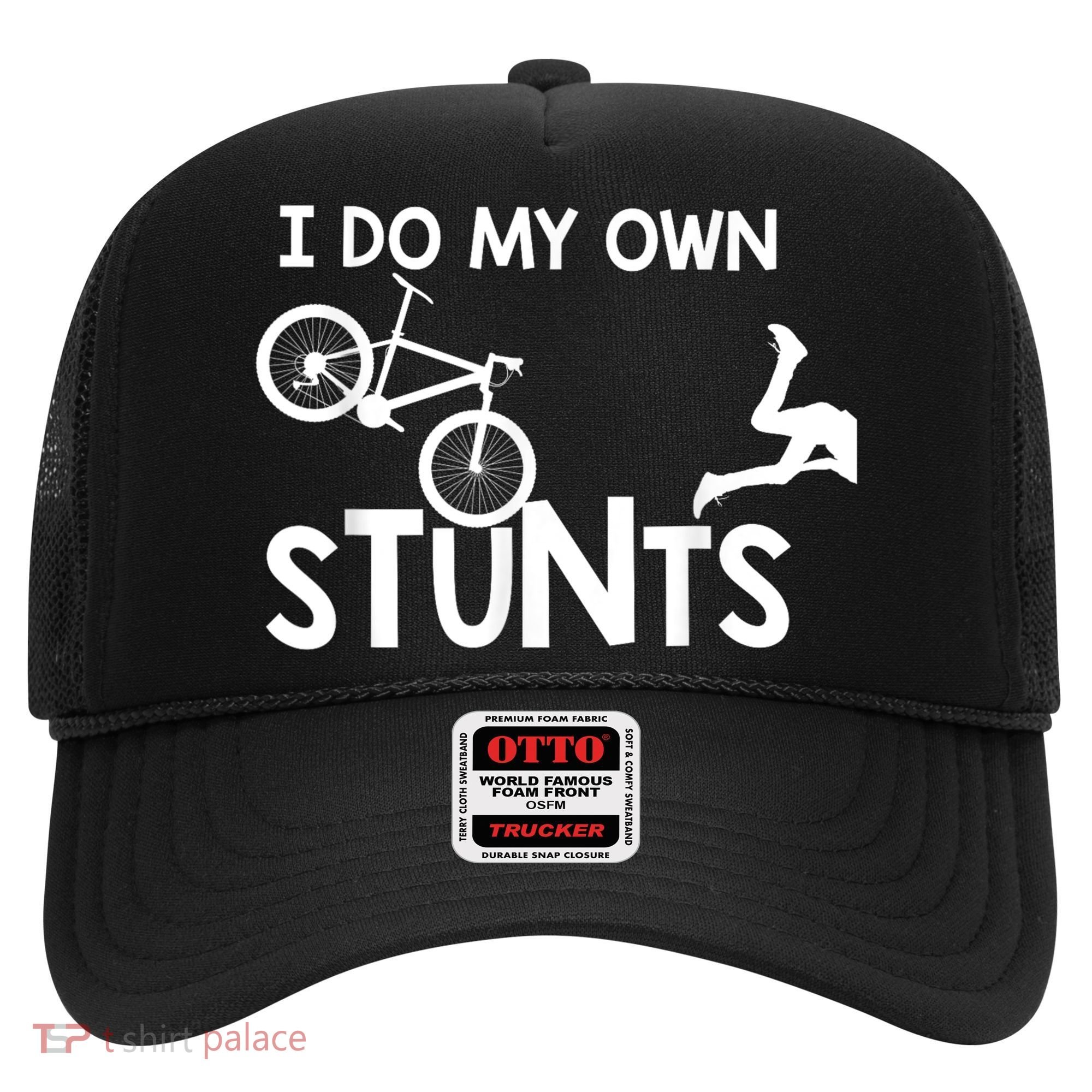 I Do My Own Stunts Funny Mountain Bike Biker Gift Hat