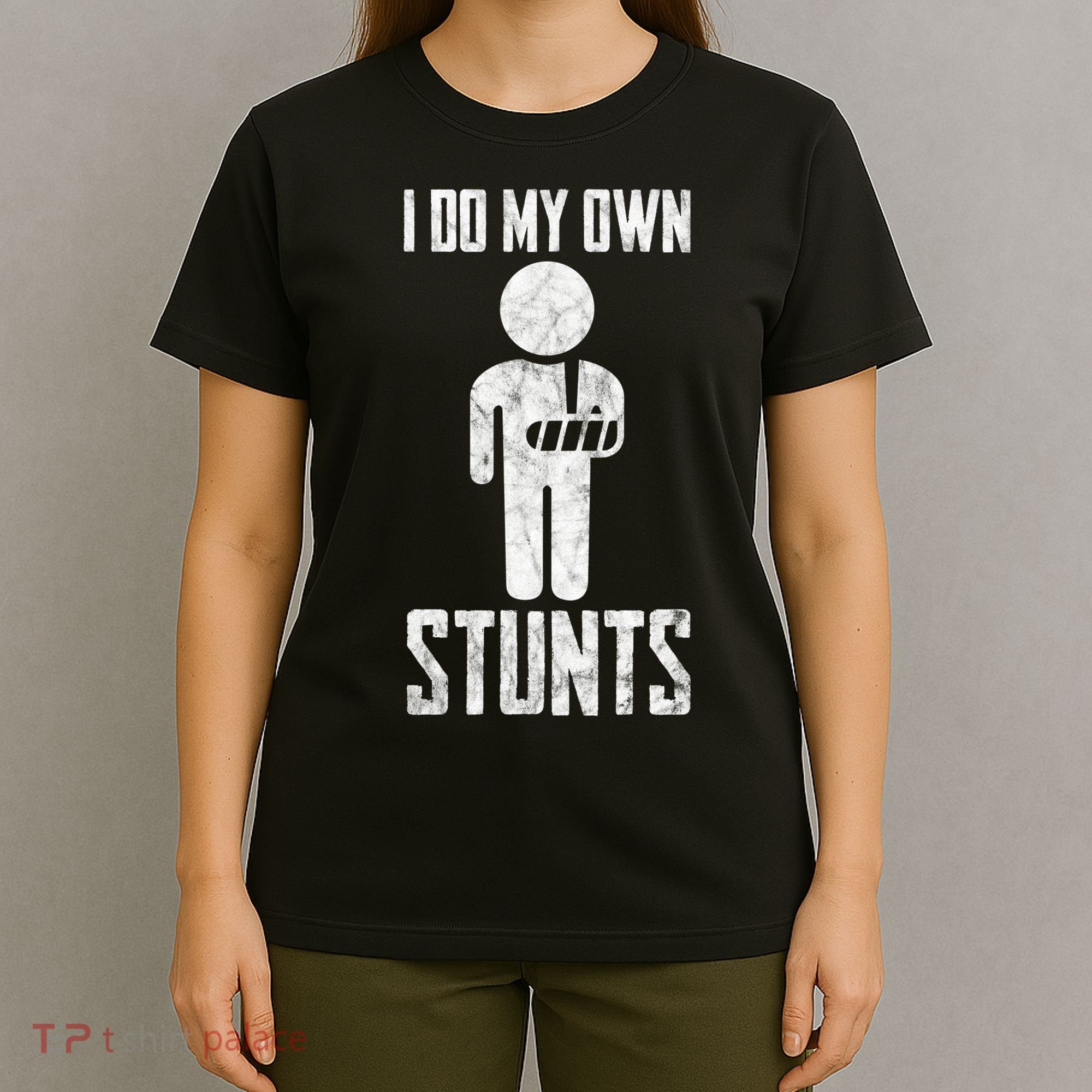 I Do My Own Stunts Get Well Gifts Funny Injury Hand Wrist T-Shirt