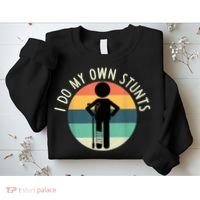 I Do My Own Stunts Get Well Gift Funny Injury Leg Sweatshirt thumb 2