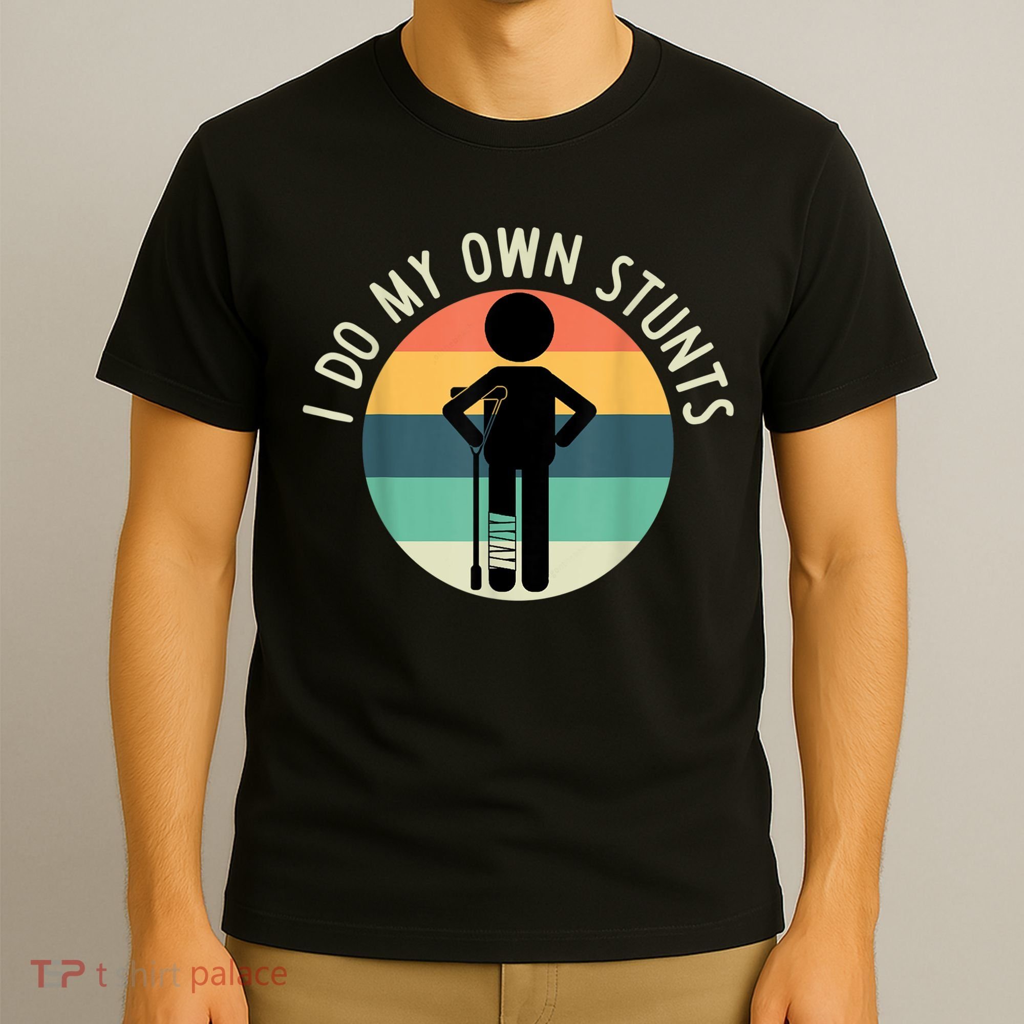 I Do My Own Stunts Get Well Gift Funny Injury Leg T-Shirt