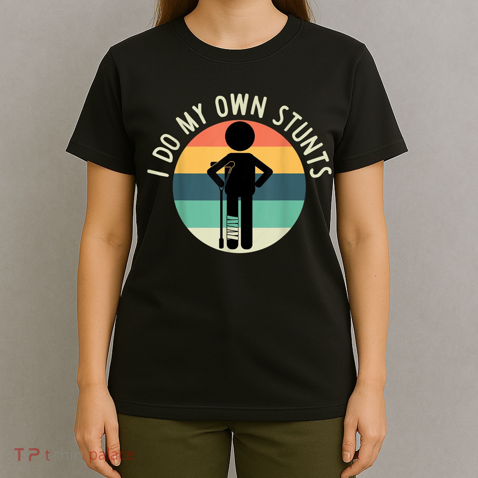 I Do My Own Stunts Get Well Gift Funny Injury Leg T-Shirt