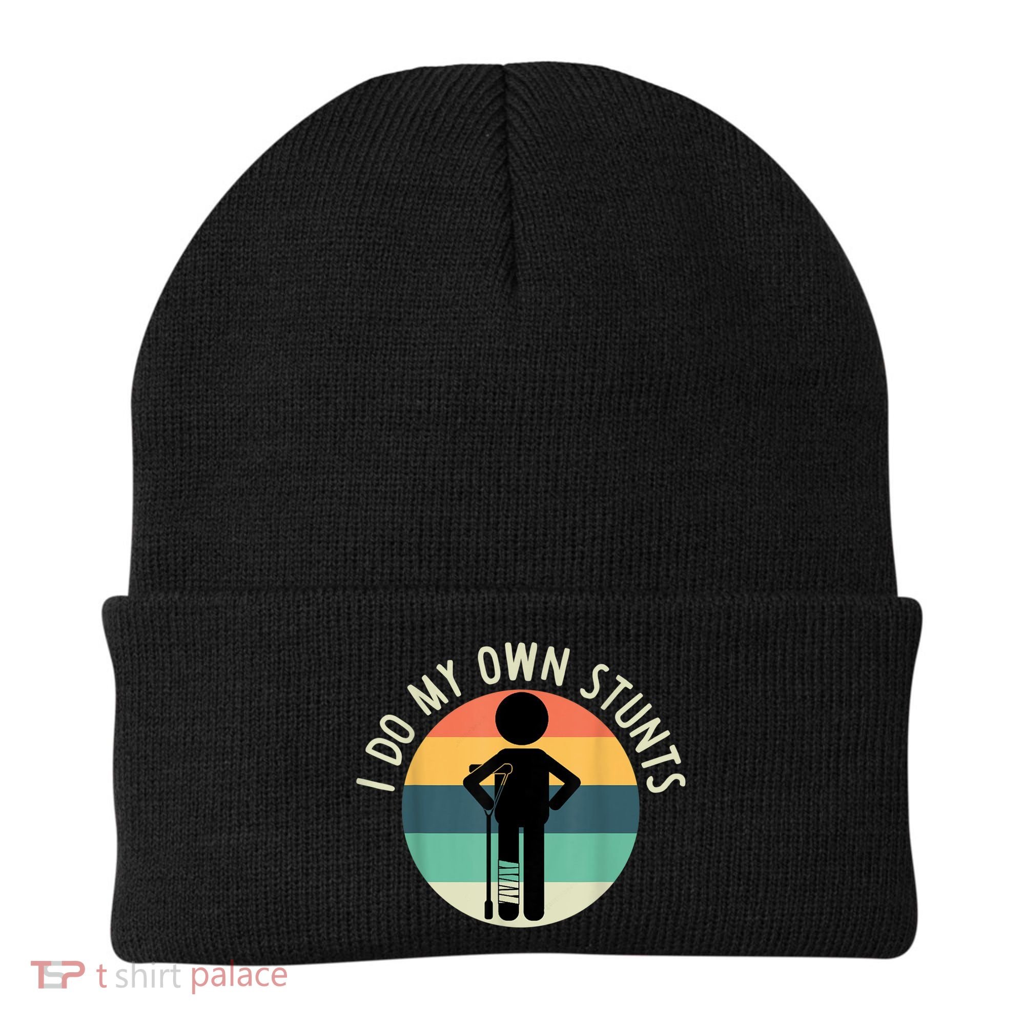 I Do My Own Stunts Get Well Gift Funny Injury Leg Beanie