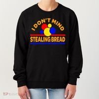 I DonT Mind Stealing Bread Women's Sweatshirt thumb 0