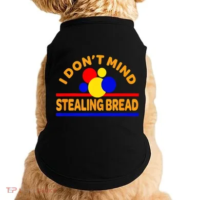 I DonT Mind Stealing Bread Doggie Tank