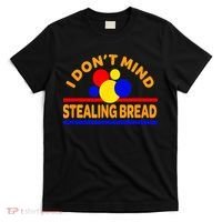 I DonT Mind Stealing Bread T-Shirt thumb 0