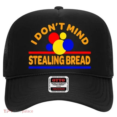I DonT Mind Stealing Bread Hat