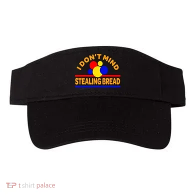 I DonT Mind Stealing Bread Visor