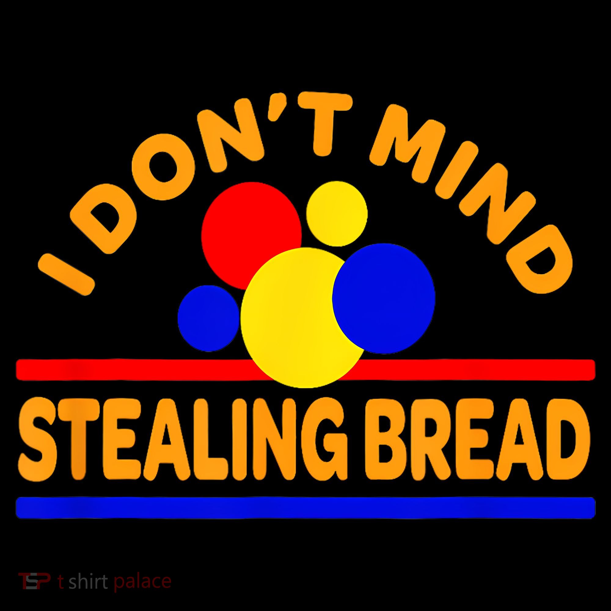 I DonT Mind Stealing Bread Women's Long Sleeve Shirt