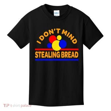 I DonT Mind Stealing Bread Kids T-Shirt