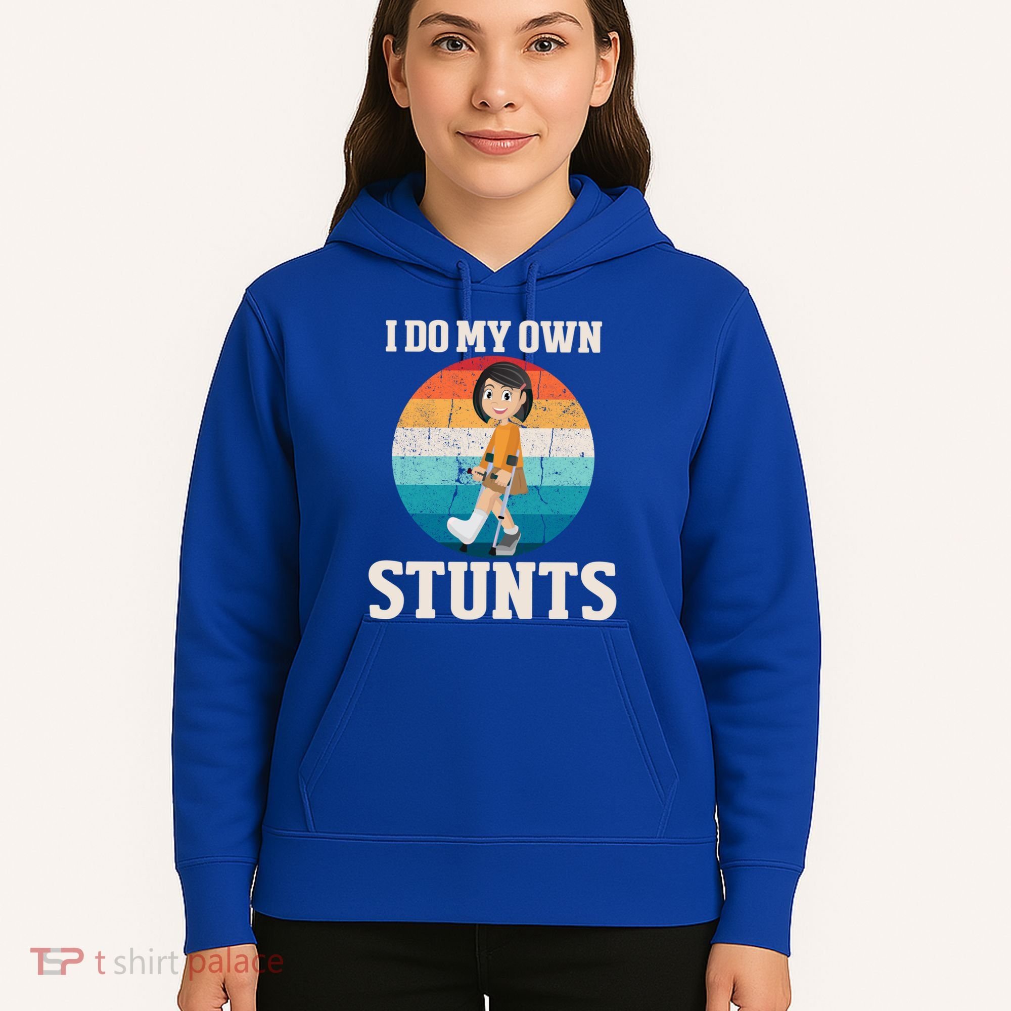 I Do My Own Stunts Broken Leg Get Well Soon Recovery Gift Hoodie